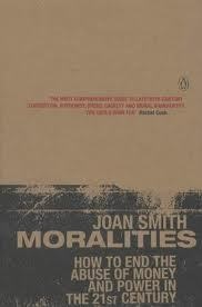 Moralities - How to End the Abuse of Money and Power in the 21st Century - Smith, Joan