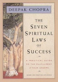 The Seven Spiritual Laws of Success - A Practical Guide to the Fulfillment of Your Dreams - Chopra, Deepak