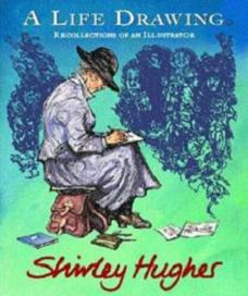 A Life Drawing - Recollections of an Illustrator - Hughes, Shirley