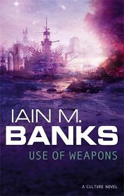 Use of Weapons - A Culture Novel - Banks, Iain M.