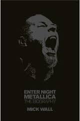 Enter Night - Metallica - The Biography - Wall, Mick