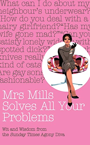 Mrs Mills Solves All Your Problems - Wit and Wisdom from the Sunday Times Agony Diva - Mills, D.J. and Sunday Times