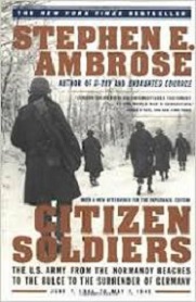 Citizen Soldiers - The US Army from the Normandy Beaches to the Bulge to the Surrender of Germany - June 7, 1944 to May 7, 1945 - Ambrose, Stephen E.