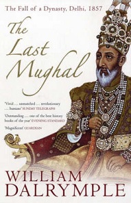 The Last Mughal - The Fall of a Dynasty, Delhi, 1857 - Dalrymple, William