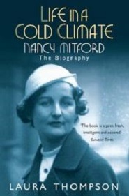 Life in a Cold Climate - Nancy Mitford - The Biography - Thompson, Laura