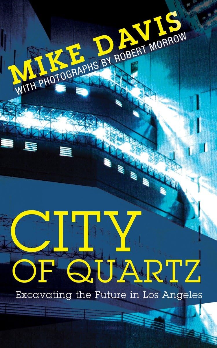 City of Quartz - Excavating the Future in Los Angeles - Davis, Mike