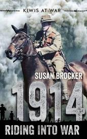 1914 - Riding into War - Kiwis at War - Brocker, Susan