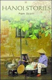 Hanoi Stories - Eight Wonderful Years in Vietnam's Capital - Scott, Pam