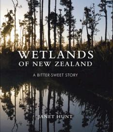 Wetlands of New Zealand - A Bitter-Sweet Story - Hunt, Janet