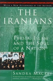 The Iranians - Persia, Islam and the Soul of a Nation - Mackey, Sandra