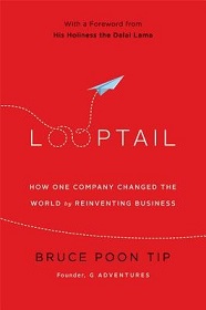 Looptail - How One Company Changed the World by Reinventing Business - Poon Tip, Bruce 