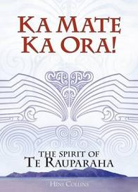 Ka Mate Ka Ora! The Spirit of Te Rauparaha - Collins, Heni