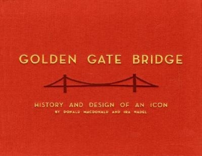 Golden Gate Bridge - History and Design of an Icon - MacDonald, Donald and Nadel, Ira