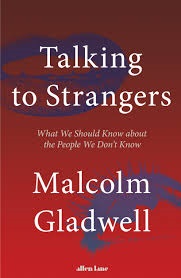 Talking to Strangers - What We Should Know about the People We Don't Know - Gladwell, Malcolm