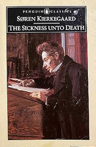 The Sickness Unto Death -- A Christian Psychological Exposition for Edification and Awakening - Kierkegaard, Soren