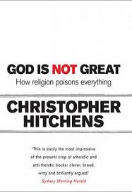 God Is Not Great - How Religion Poisons Everything - Hitchens, Christopher