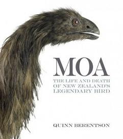 Moa - The Life and Death of New Zealand's Legendary Bird - Berentson, Quinn