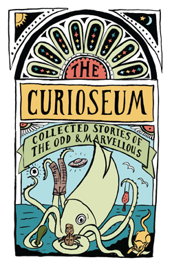 The Curioseum - Collected stories of the Odd & Marvellous - Jensen, Adrienne (editor)