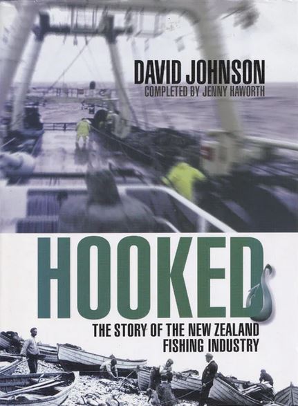 Hooked - Story of New Zealand Fishing Industry  - Johnson, David & Haworth, Jenny  