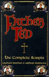 Father Ted: The Complete Scripts  - Linehan, Graham & Matthews, Arthur  