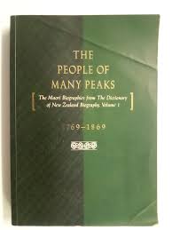 The People of Many Peaks - The Maori Biographies from the Dictionary of New Zealand Biography, Volume 1; 1769-1869 - Orange, Claudia (Editor)