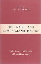 The Maori and New Zealand Politics - Pocock, J. G. A (Edited by)