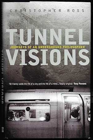 Tunnel Visions - Journeys of an Underground Philosopher - Ross, Christopher