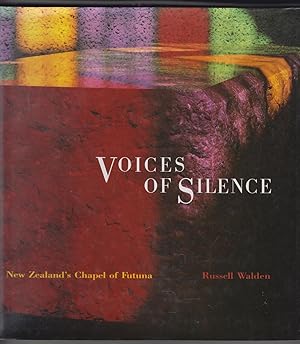 Voices of Silence - New Zealand's Chapel of Futuna - Walden, Russell