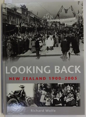 Looking Back - New Zealand 1900-2005 - Wolfe, Richard