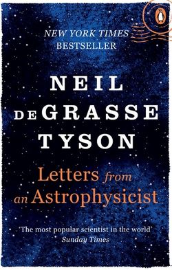 Letters from an Astrophysicist - Tyson, Neil deGrasse