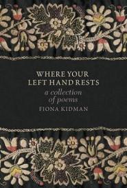 Where Your Left Hand Rests - A Collection of Poems - Kidman, Fiona