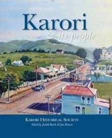 Karori and Its People  - Karori Historical Society (Ed. Burch, Judith and Heynes, Jan)