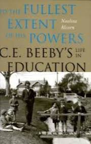 To the Fullest Extent of His Powers - C.E. Beeby's Life in Education - Alcorn, Noeline