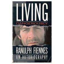 Living Dangerously - An Autobiography - Fiennes, Ranulph