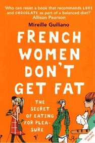 French Women Don't Get Fat - The Secret of Eating for Pleasure - Guiliano, Mireille