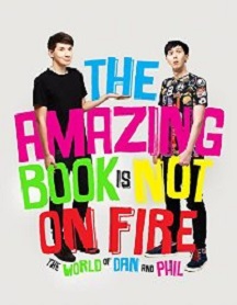 The Amazing Book is Not on Fire: The World of Dan and Phil  - Howell, Dan & Lester, Phil