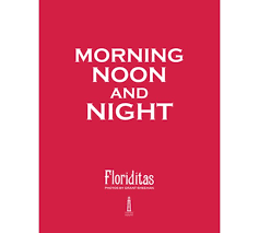 Morning Noon and Night - Floriditas Cafe, Restaurant and Bakery - Clark, Julie & Weir, Marc & Sheehan, Grant