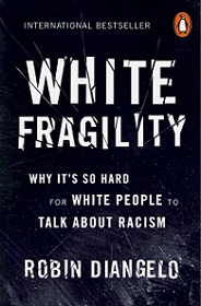 White Fragility - Why It's So Hard for White People to Talk About Racism - DiAngelo, Robin