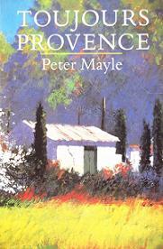 Toujours Provence - Mayle, Peter and Hart, Kevin (illustrator)