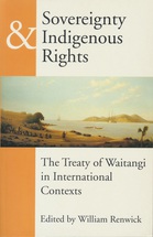 Sovereignty & Indigenous Rights - The Treaty of Waitangi in International Contexts - Renwick, William (Ed)