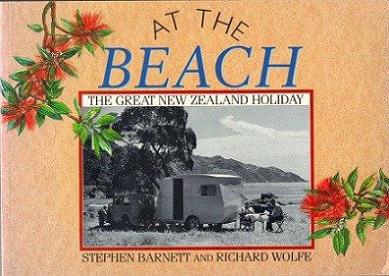 At The Beach: The Great New Zealand Holiday - Barnett, Stephen & Wolfe, Richard