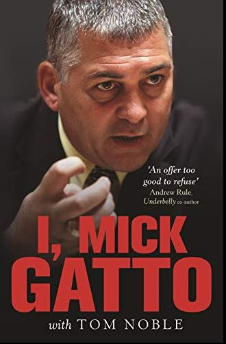 I, Mick Gatto - Gatto, Mick and Noble, Tom