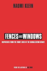 Fences and Windows - Dispatches from the Front Lines of the Globalization Debate - Klein, Naomi