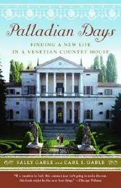 Palladian Days - Finding a New Life in a Venetian Country House - Gable, Sally & Carl I.