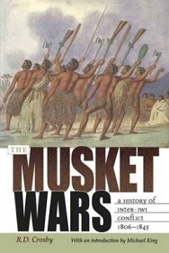 The Musket Wars - A History of Inter-Iwi Conflict 1806-1845 - Crosby, R.D.