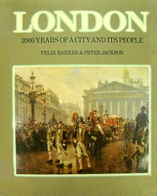 London - 2000 Years of a City and Its People - Barker, Felix and Jackson, Peter