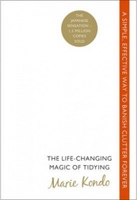 The Life-Changing Magic of Tidying - A Simple, Effective Way to Banish Clutter Forever - Kondo, Marie