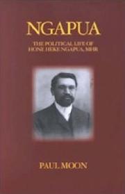 Ngapua - The Political Life of Hone Heke Ngapua, MHR - Moon, Paul