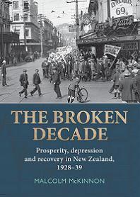 The Broken Decade - Prosperity, depression and recovery in New Zealand, 1928 - 39 - McKinnon, Malcolm