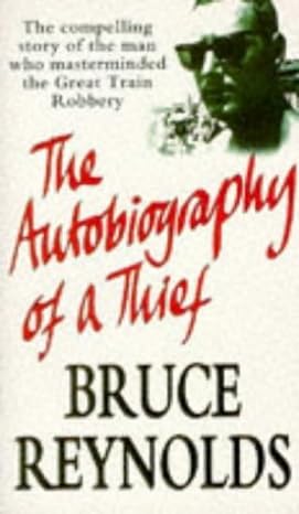 The Autobiography of a Thief - The Compelling Story of the Man Who Masterminded the Great Train Robbery - Reynolds, Bruce